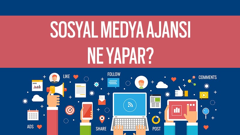 Sosyal Medya Yönetim Ajansı Ne İş Yapar?